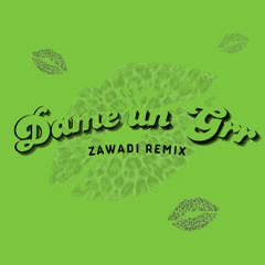Dame Un Grrr (ZAWADI Remix)