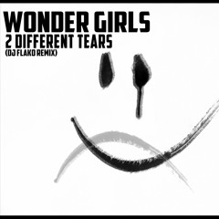 Wonder Girls - 2 Different Tears (DJ FLAKO Remix)