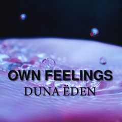DUNA ËDEN - OWN FEELINGS (FREE DOWNLOAD)