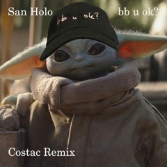 San Holo - bb u ok (costac remix)