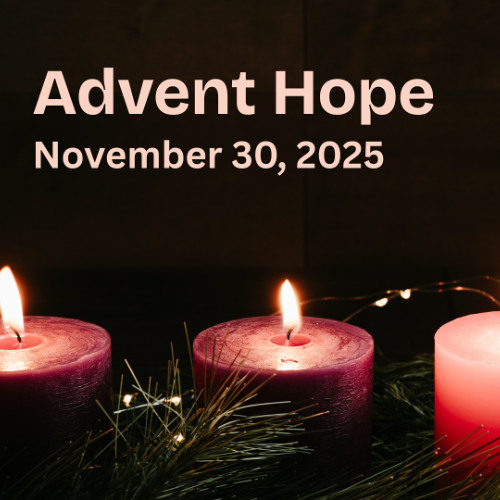"Advent Hope", Message from Pastor Chaney, November 30 2025