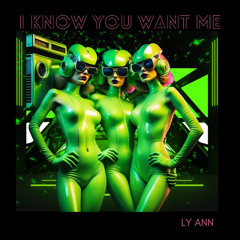 I Know You Want Me