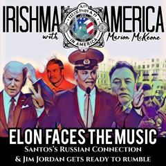 Elon Faces The Music & Santos' Russian Connection - Irishman In American