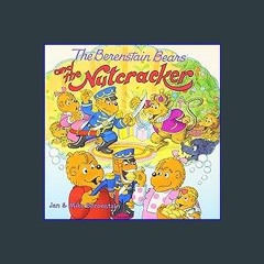 #^Ebook 📕 The Berenstain Bears and the Nutcracker: A Christmas Holiday Book for Kids READ PDF EBOO