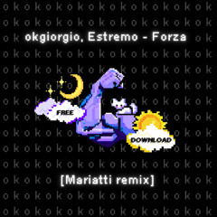 okgiorgio, Estremo - Forza (Mariatti Remix) ✦ FREE DOWNLOAD ✦