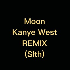 Moon Kanye West (SLTH Remix°)