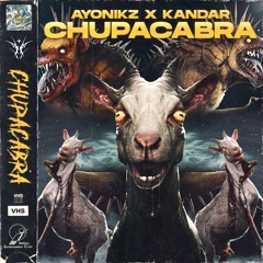 AYONIKZ X KANDAR - CHUPACABRA [FREE DOWNLOAD]