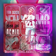 Tom Boxer ft Antonia • MORENA • MDMATIAS remix