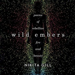 Read [KINDLE PDF EBOOK EPUB] Wild Embers: Poems of Rebellion, Fire, and Beauty by  Nikita Gill,Nikit