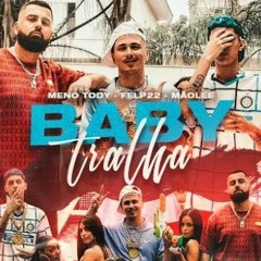 Felp 22, Meno Tody & Mãolee - Baby Tralha (Clipe Oficial)
