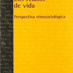 ACCESS EPUB KINDLE PDF EBOOK Los Relatos De Vida/ The Stories of Life: Perspectiva Etnosociologica /