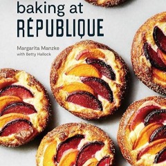 ❤read✔ Baking at R?publique: Masterful Techniques and Recipes