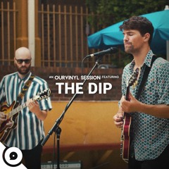 The Dip - Sure Don't Miss You | OurVinyl Sessions