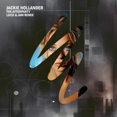 Jackie Hollander - The Afterparty (Loco & Jam Remix)