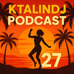 KTALINDJ Podcast 27 | House & Afro House Essentials | Summer Grooves 2025