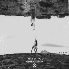 NIKELODEON - I Need You (Original Mix) OUT NOW!