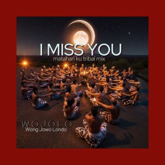 I MISS YOU 2025 ( matahari ku tribal house mix )