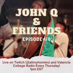 John Q & Friends - Episode 110 (After the Birthday Festivities)