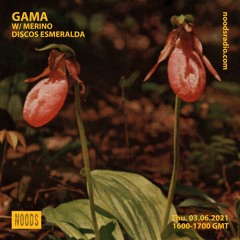 Gama 10 w/ Merino @ Noods Radio (Jun 03, 2021)