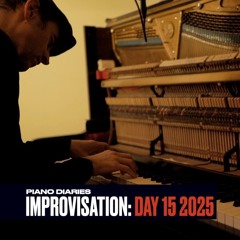 Improvisation: Day 15, 2025 (Piano Diaries)