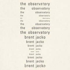 The Observatory - Brent Jacko