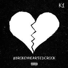 K1 - Broken Hearted Crook