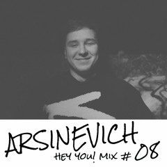 Arsinevich - HEY YOU! Mix #08
