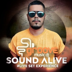 GROOVE MUSIC DJ - SOUND ALIVE #LIVE SET EXPERIENCE