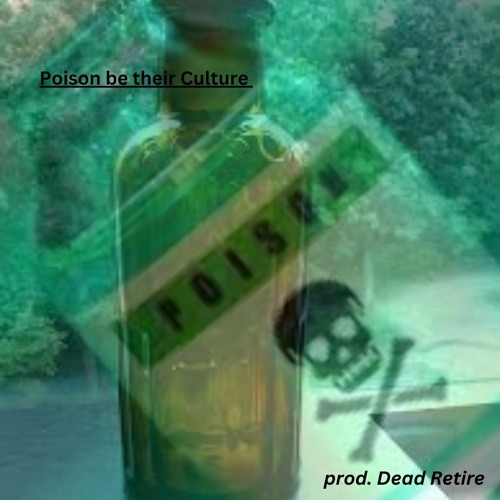 poison be their culture prod. Dead Retire