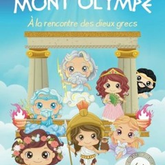 TÉLÉCHARGER Mont Olympe, à la rencontre des dieux grecs: Un livre sur la mythologie grecque desti