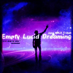 Empty Lucid Dreaming (JUICE WRLD Tribute)