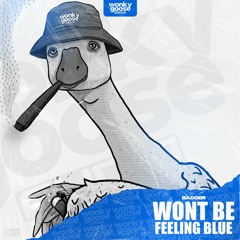 BADGER - WON'T BE FEELING BLUE (UKG FREE DOWNLOAD)