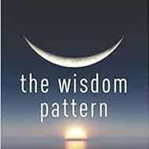 [FREE] PDF 📨 The Wisdom Pattern: Order, Disorder, Reorder by Richard Rohr O.F.M. [KI