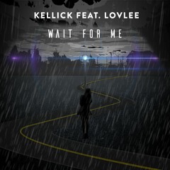 KELLICK - Wait For Me (feat. Lovlee)