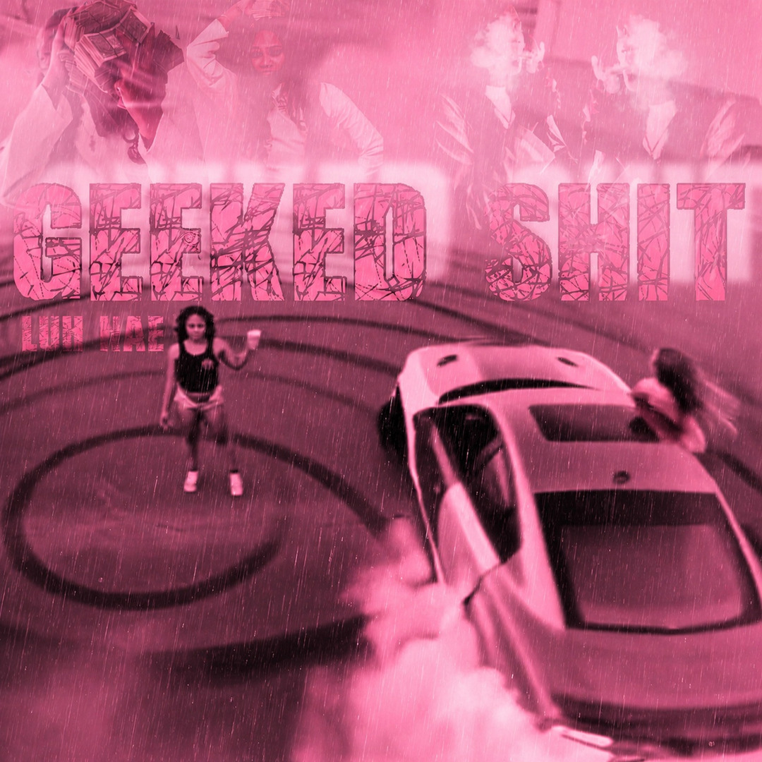 Stream Geeked Shit by Luh Nae | Listen online for free on SoundCloud
