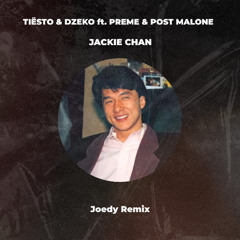 Tiësto & Dzeko ft. Preme & Post Malone - Jackie Chan (Joedy Remix)