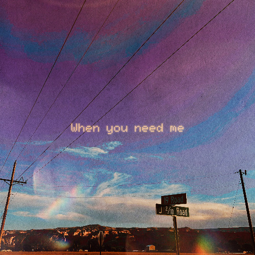 When you need me
