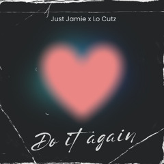 JUST JAMIE X LO CUTZ - DO IT AGAIN (RADIO EDIT)