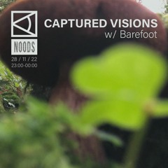 Captured Visions w/ Barefoot - Noods - 28/11/22