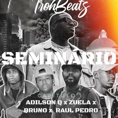 IronBeats  -  SEMINÁRIO (CAPÍTULO 1) ft. Zuela, Adilson Q, Raúl Pedro e Bruno