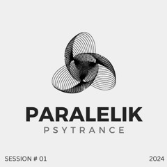 PARALELIK - PSYTRANCE - SESSION #01
