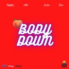 BODY DOWN Feat. TeezyBby, 8Flame, Jaxciin, L.A