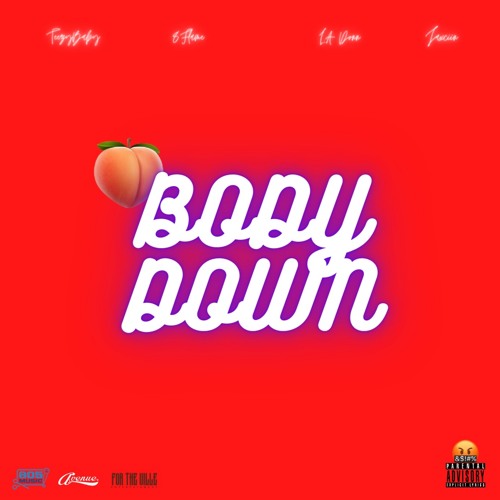 BODY DOWN Feat. TeezyBby, 8Flame, Jaxciin, L.A