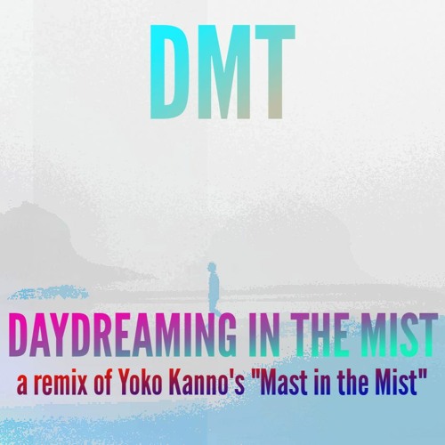 DMT (VGM) - Daydreaming In The Mist