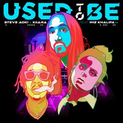 Steve Aoki & Kiiara - Used To Be (feat. Wiz Khalifa)