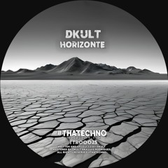 DKult - Horizonte (Original Mix) #thatechno - TTR00025
