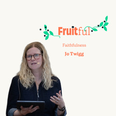 Fruitful - Faithfulness - Jo Twigg