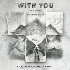 Nick Strand, Hoaprox, Mio - With You (Ngẫu Hứng) (De-Static Remix)