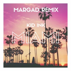 Kid Ink - Miami (Margad Remix)