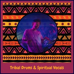 Tribal Drums & Spiritual Vocals #5